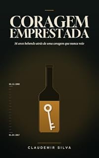 Livro Coragem Emprestada: 16 anos bebendo atrás de uma coragem que nunca veio