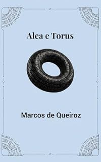 Livro ALEA e TORUS: Conto 3 da tríade de gênese de "G.I.N.A - A coletora de lágrimas"