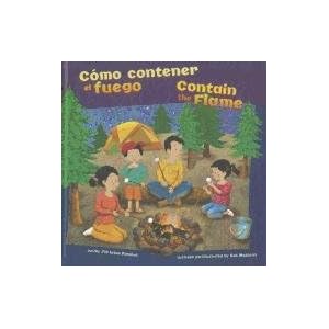 Cómo contener el fuego/Contain the Flame (Cómo mantenernos seguros/How To Be Safe) (Multilingual Edition)