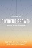David Bahnsen, "The Case for Dividend Growth: Investing in a Post-Crisis World" (Post Hill Press, 2019)