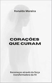 Livro Corações que curam: Recomeços através da força transformadora da Fé.