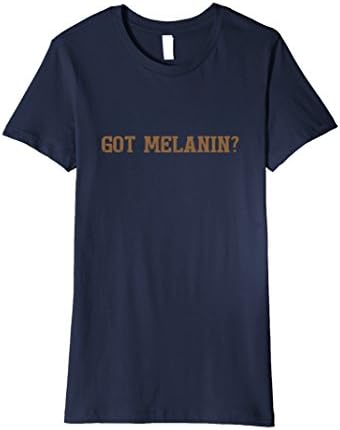 Womens Melanin tShirt: Got Melanin Brown Black Pride XL Navy