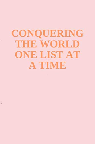 CONQUERING THE WORLD ONE LIST AT A TIME: Notebook 6 x 9 Inches 120 Pages