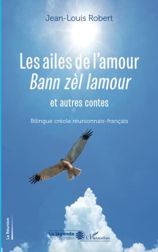 Les ailes de l'amour: et autres contes = Bann zèl lamour: et autres contes