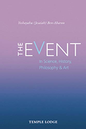 The Event In Science History Philosophy And Art Ben Aharon Yeshayahu Jesaiah 9781912230167 Amazon Com Books
