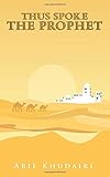 Thus Spoke the Prophet by Dr. Arif Karkhi Abukhudairi