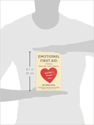 Download Pdf Emotional First Aid Healing Rejection Guilt Failure And Other Everyday Hurts