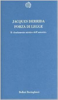 Jacques Derrida - Forza di legge. Il «Fondamento mistico dell'autorità» (2003)