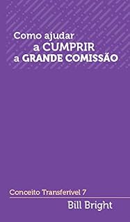 Livro Como ajudar a cumprir a Grande Comissão: Conceito Transferível 7 (Conceitos Transferíveis)