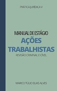 Livro Estágio V - Ações Trabalhistas, Revisão Criminal e Cível : Para estudantes de Prática Jurídica da Universidade Salgado de Oliveira (2024)
