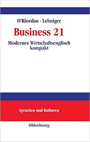 Business 21 Modernes Wirtschaftsenglisch Kompakt An Understanding Of The Business World In The 21st Century Lehr Und Handbucher Zu Sprachen Und Kulturen Amazon De O Riordan Frances Lehninger Doris Bucher