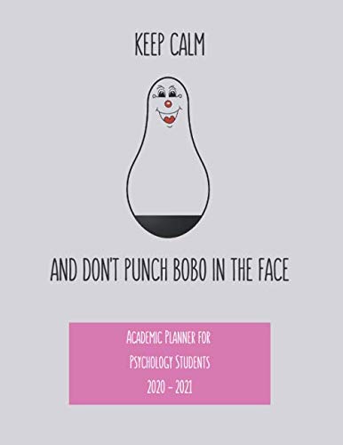 Keep Calm And Don't Punch BOBO In The Face: Academic Weekly Planner for Psychology Students, 8.5" x 11", July 2020 Through December 2021, Light Gray.