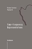 Time-Frequency Representations (Applied and Numerical Harmonic Analysis) by 