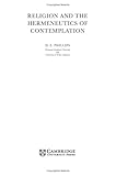 Religion and the Hermeneutics of Contemplation, Phillips, D. Z. and Rhees, Rush, 0521803683