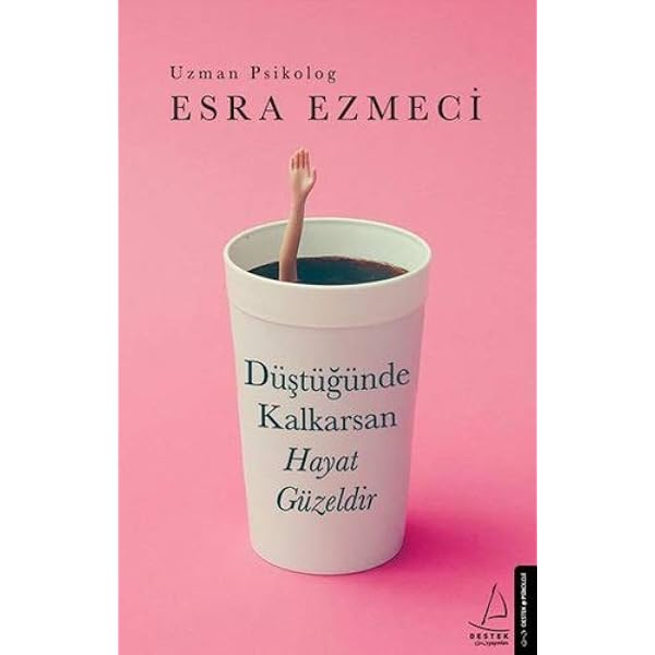 dustugunde kalkarsan hayat guzeldir turkish edition esra ezmeci 9786053115984 amazon com books