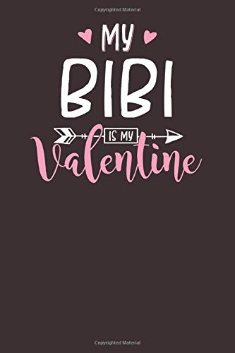 My Bibi Is My Valentine 6x9 Cute Bibi Nickname Endearment Name Notebook Journal Paper Book Stationary Endearest Amazon Com Books