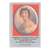 Image de Agrippina Vaganova 1879-1951: Her Place in the History of Ballet and Her Impact on the Future of Classical Dance
