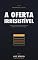 Livro A Oferta Irresistível: Como criar uma oferta tão boa que o cliente se sente burro dizendo não — sem baixar o preço