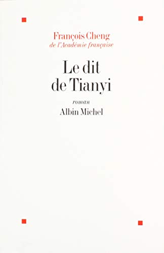 Dit de Tianyi (Le) (Romans, Nouvelles, Recits (Domaine Francais)) (English and French Edition) by Francois Cheng