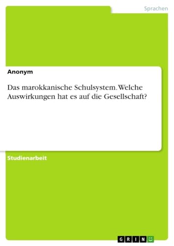 Das marokkanische Schulsystem. Welche Auswirkungen hat es auf die Gesellschaft?…