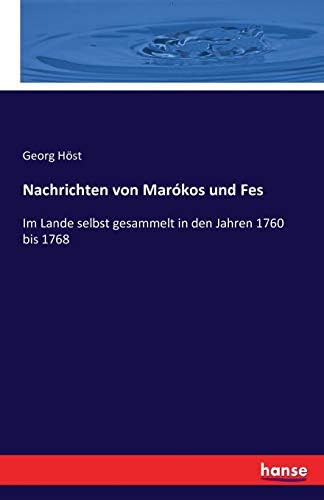 Nachrichten von Marókos und Fes: Im Lande selbst gesammelt in den Jahren 1760 bis 1768 (German Edition) (German) Paperback – July 14, 2016
