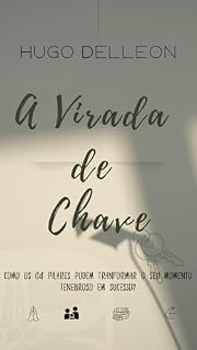 Livro A Virada de Chave: Como os 4 Pilares Podem Transformar o Seu Momento Tenebroso em Sucesso?