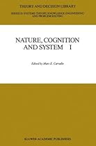 Nature, Cognition and System I: Current Systems-Scientific Research on Natural and Cognitive Systems (Theory and Decision Library D:)