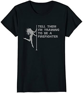 Womens Pole Dancing training to be a firefighter Funny T-Shirt