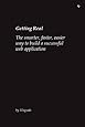 Getting Real: The Smarter, Faster, Easier Way to Build a Successful Web Application