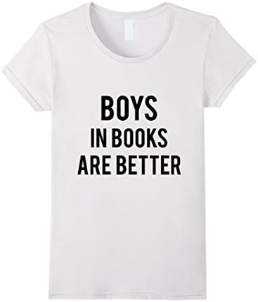 Women's Boys In Books Are Better T-shirt Medium White