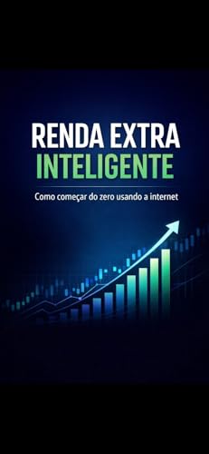 Renda Extra Inteligente : Como comecar do zero usando a Internet ...