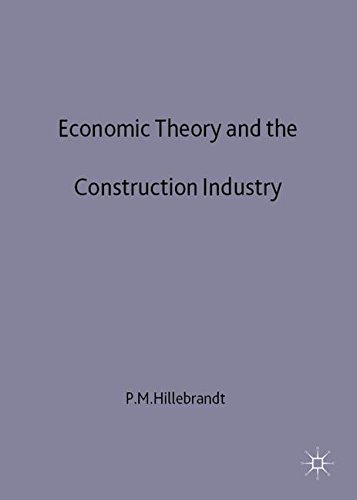 Economic Theory and the Construction Industry, by P. Hillebrandt Economic Theory and the Construction Industry, by P. Hillebrandt