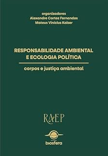 Livro Responsabilidade ambiental e ecologia política: corpos e justiça ambiental