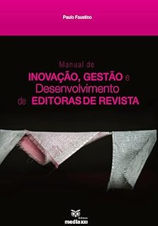 Livro Manual de Inovação, Gestão e Desenvolvimento de Editoras de Revistas