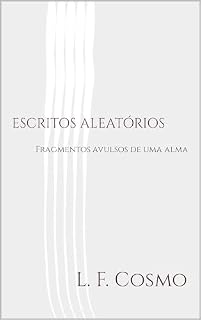 Livro ESCRITOS ALEATÓRIOS: Fragmentos avulsos de uma alma