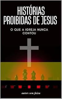 Livro Histórias Proibidas de Jesus: Os Segredos Ocultos do Cristianismo