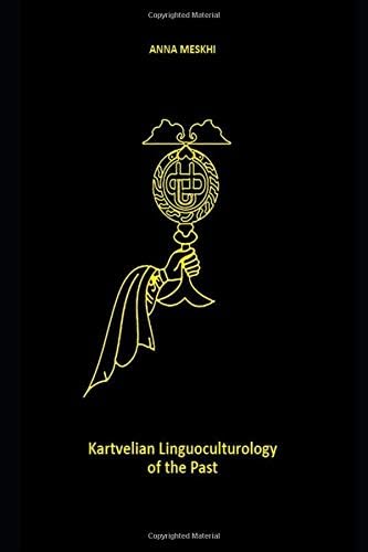 Anna Meskhi: Kartvelian Linguoculturology of the Past Paperback – September 17, 2018