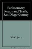 Backcountry Roads and Trails, San Diego County by 
