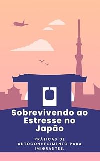 Livro Sobrevivendo ao Estresse no Japão: Práticas de autoconhecimento para imigrantes.