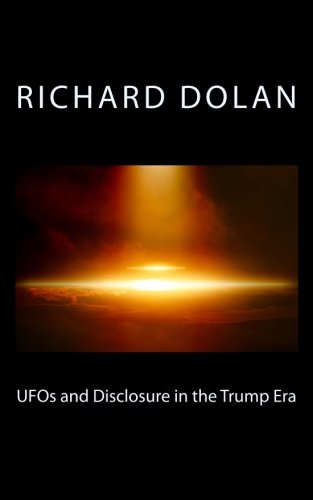 UFOs and Disclosure in the Trump Era (Richard Dolan Lecture Series) (Volume 2) - //medicalbooks.filipinodoctors.org