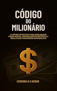 Livro Código do Milionário: O método definitivo para desbloquear poder mental, comunicação estratégica e resultados financeiros exponenciais