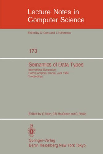 Semantics of Data Types: International Symposium Sophia-Antipolis, France, June 27-29, 1984. Proceedings (Lecture Notes in Computer Science)