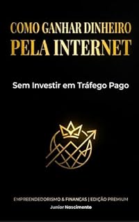 Livro COMO GANHAR DINHEIRO PELA INTERNET SEM INVESTIR EM TRÁFEGO PAGO