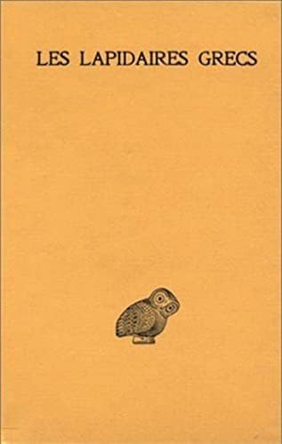 Les Lapidaires Grecs: Lapidaire Orphique. Kerygmes. Lapidaires d'Orphee. Socrate Et Denys. Lapidaire Nautique. Damigeron. Evax.: 300 (Collection Des Universitaes de France,)
