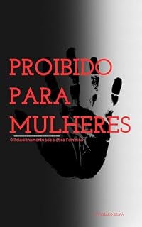 Livro PROIBIDO PARA MULHERES: O RELACIONAMENTO SOB A ÓTICA FEMININA