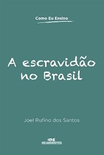 Livro A Escravidão no Brasil (Como Eu Ensino)