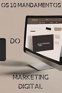 Livro Os 10 Mandamentos do Marketing Digital: Descubra o poder do marketing digital. Transforme seus negócios com estratégias online. Adquira o livro e comece sua jornada para o sucesso!