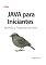 Livro JAVA para Iniciantes: Aprenda a Programar com Java: Domine a linguagem Java desde o básico até o desenvolvimento de APIs e banco de dados. Um guia completo para iniciantes na programação backend.