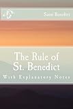 The Rule of St. Benedict: With Explanatory Notes