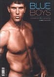Blue Boys: 10 Years of Blue Magazine by 